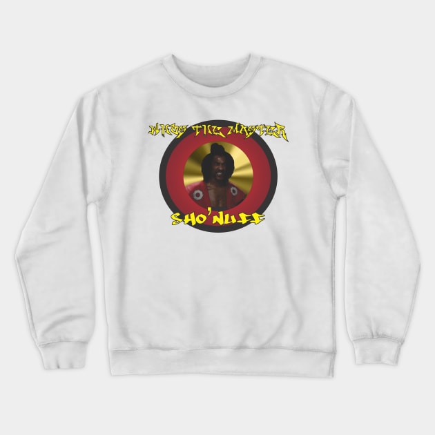 Berry Gordy's The Last Dragon Sho' Nuff Crewneck Sweatshirt by FortunecookieTs